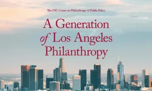 A Generation of Los Angeles Philanthropy